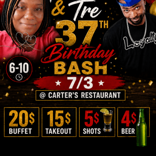 Fantasia & Tre 37th Birthday Bash 7/3 at Carter's Restaurant from 6-10pm.