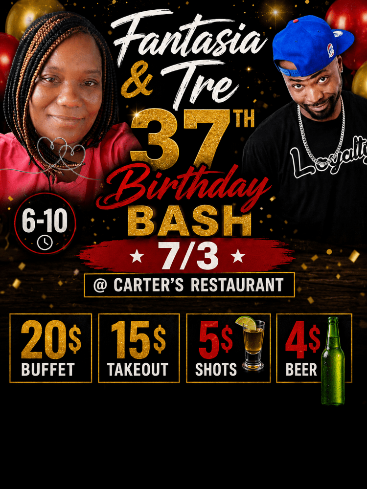 Fantasia & Tre 37th Birthday Bash 7/3 at Carter's Restaurant from 6-10pm.