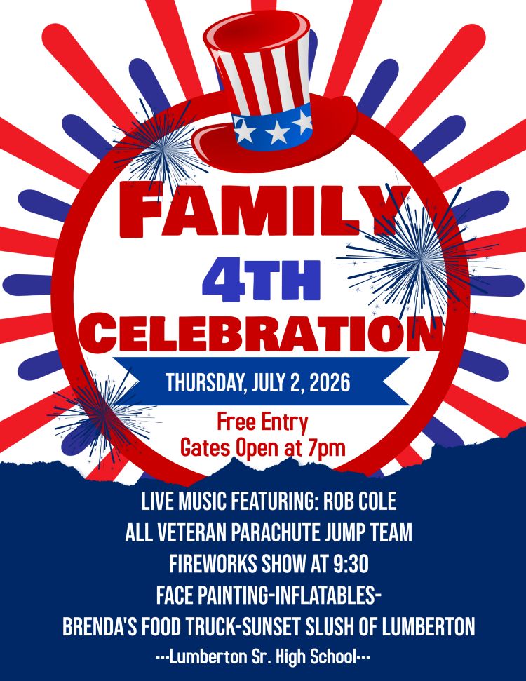 Family Celebration for the 4th of July on Thursday, July 2nd, 2026. Gates open at 7pm with Free entry. There will be live music, all veteran parachute jump team, a fireworks show at 9:30, face painting and inflatables, as well as Brenda's food truck. It will be hosted at Lumberton Sr. High.