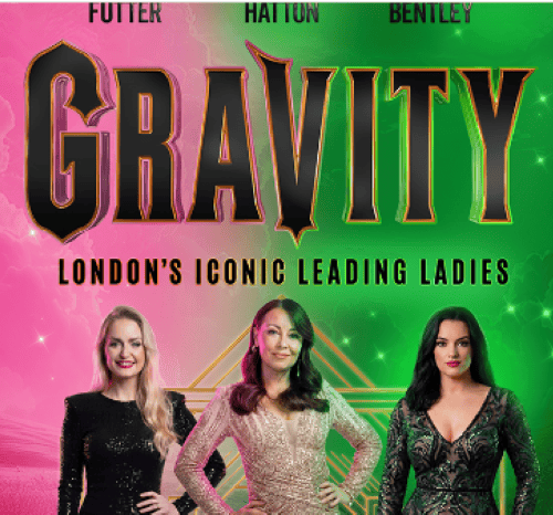Gravity, London's iconic leading ladies: Futter, Hattow, and Bentley.