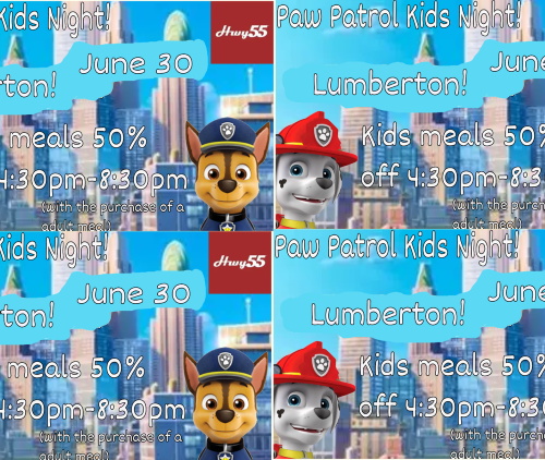 Paw Patrol Kids Night on June 30th at Hwy 55 in Lumberton from 4:30-8:30 pm, kids meals 50% off.