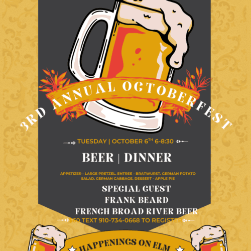 3rd Annual October Fest Beer and dinner Happenings on Elm Text 910-734- 0668 to register