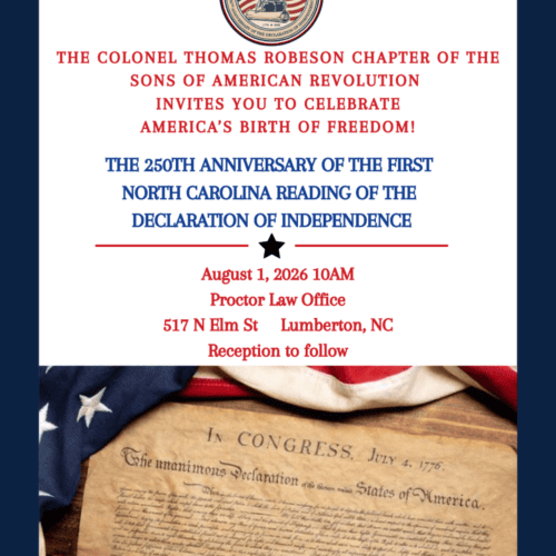 The 250th anniversary of the first North Carolina reading of the Declaration of Independence on August 1st, 2026 at 10am, located at the Proctor Law Office in Lumberton.