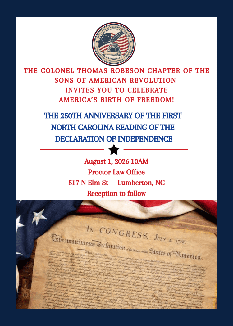 The 250th anniversary of the first North Carolina reading of the Declaration of Independence on August 1st, 2026 at 10am, located at the Proctor Law Office in Lumberton.