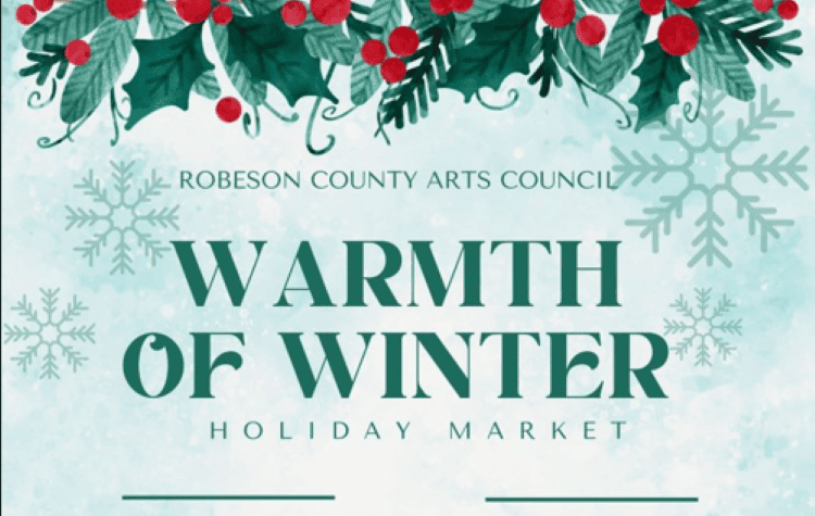 Robeson County Arts Council Warmth of Winter Holiday Market.